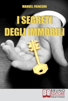 I Segreti degli Immobili: Consigli Pratici per Guadagnare con la Compravendita Immobiliare 8861741673 Book Cover