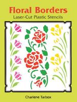 Floral Borders Laser-Cut Plastic Stencils 0486285545 Book Cover