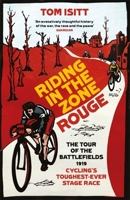 Riding in the Zone Rouge: The Tour of the Battlefields 1919 – Cycling’s Toughest-Ever Stage Race 1409171159 Book Cover