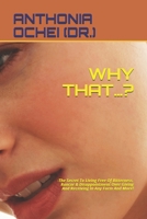 WHY THAT…?: -The Secret To Living Free Of Bitterness, Rancor & Disappointment Over Giving And Receiving In Any Form And More! B08GTJ2D87 Book Cover
