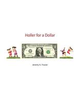 Holler for a Dollar 1533629153 Book Cover