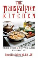 The Trans Fat Free Kitchen: Simple Recipes, Shopping Guide and Restaurant Tips 0757303900 Book Cover