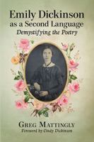 Decoding Emily Dickinson: An Introduction to the Poetry 1476666555 Book Cover