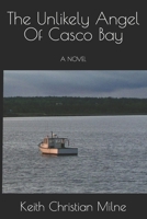 The Unlikely Angel Of Casco Bay: A NOVEL B0F4TV3HCJ Book Cover