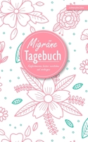 Migr�ne-Tagebuch: Kopfschmerzen besser verstehen und vorbeugen - Kopfschmerz-Tagebuch zum Ausf�llen mit 60 Tagen im kompakten Format (kleiner als A5) 1076182194 Book Cover
