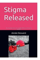 Stigma Released: An inspiring story of a ruptured brain aneurysm survivor B0GQ2L4VFX Book Cover
