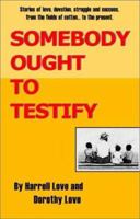 Somebody Ought to Testify 1556053614 Book Cover