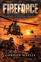 Into Africa. Fireforce: The Extraordinary Story of Rhodesia's Legendary Airborne Fighting Force B0HMRBCN1C Book Cover