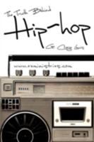 The Truth Behind Hip Hop 1607919168 Book Cover