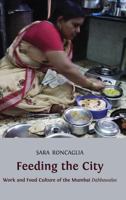 Feeding the City: Work and Food Culture of the Mumbai Dabbawalas 1909254002 Book Cover