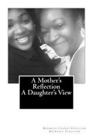A Mother's Reflection A Daughter's View 1535411511 Book Cover