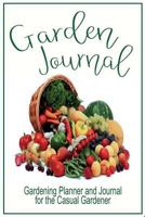 Garden Journal - Gardening Planner and Journal for the Casual Gardener: 100 Pages to Log and Plan Your Garden for 10 Years 1724653326 Book Cover