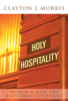 Holy Hospitality: Worship and the Baptismal Covenant 0898693594 Book Cover