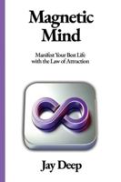 Magnetic Mind: Manifest Your Best Life with the Law of Attraction 1963208013 Book Cover