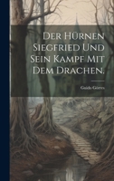 Der hürnen Siegfried und sein Kampf mit dem Drachen. 1021043540 Book Cover