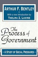 The Process of Government: A Study of Social Pressures 1016092822 Book Cover