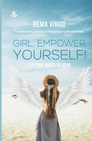 Girl, Empower Yourself: Get Your Wings to Soar B0BNHXF5R6 Book Cover