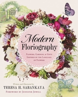 Modern Floriography: Flowers, Gardens, and Gifts Inspired by the Language of Flowers 1964686679 Book Cover