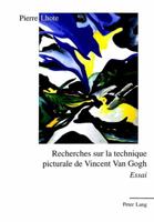 Recherches sur la technique picturale de Vincent Van Gogh: Essai 3906762785 Book Cover
