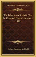 The Fable as a Stylistic Test in Classical Greek Literature B0BQN5SV5V Book Cover