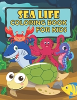 Sea Life Coloring Book For Kid: Cute Underwater Animals To Color For Children Ages 4-8 B08LNLG7QG Book Cover