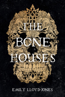 The Bone Houses 0316418420 Book Cover