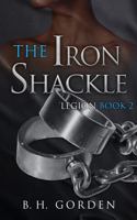 The Iron Shackle: Legion Book 2 B0GMKKMHYH Book Cover