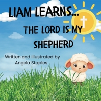 Liam Learns... The Lord Is My Shephard B0DH244ZQ8 Book Cover
