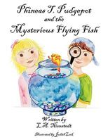 Phineas T. Pudgepot and the Mysterious Flying Fish 1434351238 Book Cover