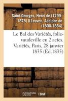 Le Bal des Variétés, folie-vaudeville en 2 actes. Paris, Variétés, 28 janvier 1835 2019628600 Book Cover