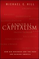 Cannibal Capitalism: How Big Business and The Feds Are Ruining America 111817531X Book Cover