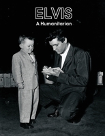 Elvis A Humanitarian 1733922105 Book Cover