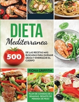 Dieta Mediterránea: 500 de las recetas más buscadas para quemar grasa y energizar el cuerpo. Plan de comidas de 2 semanas.  Desafío de pérdida de peso (Spanish Edition) B084Z74PL3 Book Cover