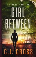 Girl Between (Dana Gray FBI Mystery Thriller) 1685334342 Book Cover