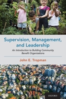 Supervision, Management, and Leadership: An Introduction to Building Community Benefit Organizations 0190097876 Book Cover