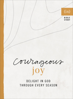 Courageous Joy: Delight in God through Every Season 0800738098 Book Cover