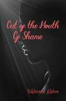 Out of the Mouth of Shame 173543700X Book Cover