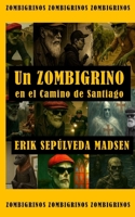 UN ZOMBIGRINO EN EL CAMINO: Camino de Santiago. (Spanish Edition) B0FQTKMQJM Book Cover