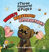 Three Pampered Pugs Mabel's Marvelous Distractions: Mabel's Marvelous Distractions B0F128L82V Book Cover