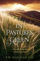 In Pastures Green: A Ramble through the Twenty-third Psalm 0983287503 Book Cover