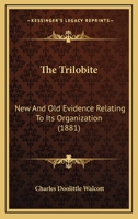 The Trilobite: New And Old Evidence Relating To Its Organization 1167167805 Book Cover