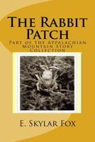 The Rabbit Patch: Part of the Appalachian Mountain Story Collection 1540753875 Book Cover