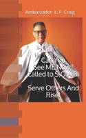 Can You See ME Now? Called To S.O.A.R.: Serve Others And Rise! Ambassador L. F. Craig 1095685791 Book Cover