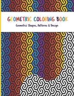 Geometric Coloring Book: Geometric Shapes and Patterns Coloring Book for adults relaxing B08M8DGSMZ Book Cover