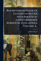 Bouwstoffen Voor De Geschiedenis Der Nederduitsch-gereformeerde Kerken In Zuid-afrika, Volume 2... (Dutch Edition) 1024904385 Book Cover