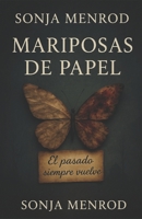 Mariposas de papel: El pasado siempre vuelve (Spanish Edition) B0F93JRCG8 Book Cover