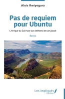 Pas de requiem pour Ubuntu: L'Afrique du Sud face aux démons de son passé Roman (French Edition) 2384175033 Book Cover