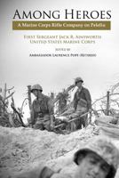 Among Heroes: A Marine Corps Rifle Company On Peleliu 1780397283 Book Cover