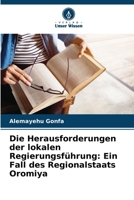 Die Herausforderungen der lokalen Regierungsführung: Ein Fall des Regionalstaats Oromiya (German Edition) 6208758726 Book Cover