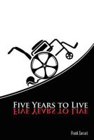 Five Years to Live 1478196904 Book Cover